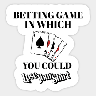 Betting Game In Which You Could Lose Shirt - Board Game Sticker